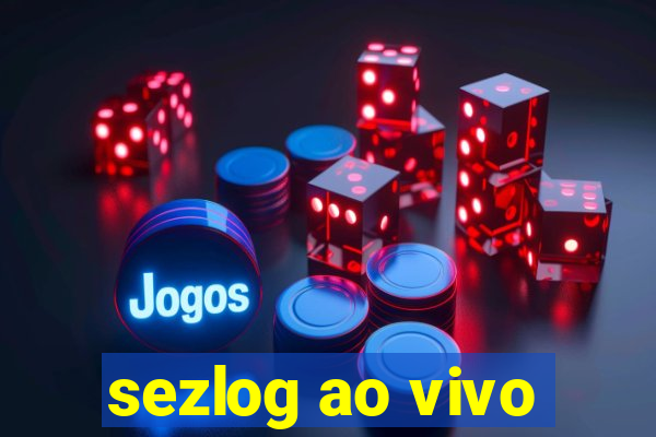 sezlog ao vivo